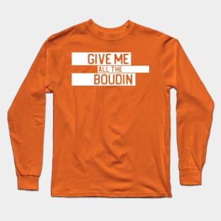 "Give me all the boudin" in cut-out letters on white - Food of the World: USA Long Sleeve T-Shirt